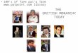 THE BRITISH MONARCHY TODAY 100’s of free ppt’s from  library 