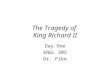 The Tragedy of King Richard II Day One ENGL 305 Dr. Fike