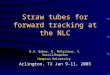 Straw tubes for forward tracking at the NLC O.K. Baker, K. McFarlane, V. Vassilikopolus Hampton University Arlington, TX Jan 9-11, 2003
