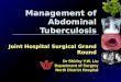 Management of Abdominal Tuberculosis Joint Hospital Surgical Grand Round Dr Shirley Y.W. Liu Department of Surgery North District Hospital