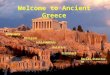 Welcome to Ancient Greece Religion Politics Economics Social Structures Geography Achievements