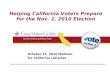 Helping California Voters Prepare for the Nov. 2, 2010 Election October 15, 2010 Webinar for California Libraries