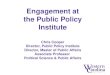 Engagement at the Public Policy Institute Chris Cooper Director, Public Policy Institute Director, Master of Public Affairs Associate Professor Political