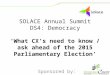 SOLACE Annual Summit DS4: Democracy ‘What CX’s need to know / ask ahead of the 2015 Parliamentary Election’ Sponsored by: