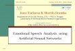 Emotional Speech Analysis using Artificial Neural Networks IMCSIT-AAIA October 18-20, 2010 – Wisla, Poland. Jana Tuckova & Martin Sramka Department of