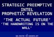 STRATEGIC PREEMPTIVE INTEL PROPHETIC REVELATION 1  THE DARKNESS.NET ‘THE ACTUAL FUTURE’ ‘THE HANDWRITING IS ON THE WALL’
