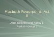 Macbeth Powerpoint: Act II Dana Steketee and Nancy Li Period 4 Group 6