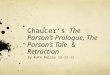 Chaucer’s The Parson’s Prologue, The Parson’s Tale & Retraction By Kate Reilly 12-11-12