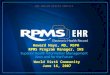 Howard Hays, MD, MSPH RPMS Program Manager, IHS Howard Hays, MD, MSPH RPMS Program Manager, IHS World VistA Community June 16, 2007