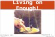Living on Enough! Raymond L. Johnson October 20, 2013