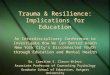 Trauma & Resilience: Implications for Education An Interdisciplinary Conference to Investigate How We Can Better Reach New York City’s Disconnected Youth