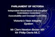 PARLIAMENT OF VICTORIA Independent Broad-based Anti-corruption Commission Committee Accountability and Oversight Committee Victoria’s New Integrity System