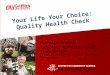 Your Life Your Choice: Quality Health Check Michelle Crozier Associate Professor Heidi Muenchberger Griffith Health Institute, Griffith University