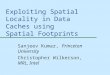 Exploiting Spatial Locality in Data Caches using Spatial Footprints Sanjeev Kumar, Princeton University Christopher Wilkerson, MRL, Intel