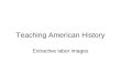 Teaching American History Extractive labor images