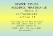 GENDER ISSUES ACADEMIC YEAR2014-15 Maria A. Confalonieri Lecture 11 The origins of the Italian welfare state and of its gender regime in 1861-1945. The