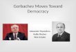 Gorbachev Moves Toward Democracy Alexander Papandrea Reilly Plocher Wes Schuler