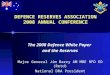 The 2008 Defence White Paper and the Reserves Major General Jim Barry AM MBE RFD ED (Retd) National DRA President DEFENCE RESERVES ASSOCIATION 2008 ANNUAL