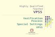 VPSS Verification Process Special Settings VPSS Highly Qualified Teacher