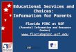 Educational Services and Choices: Information for Parents Florida PIRC at USF (Parental Information and Resource Center) 