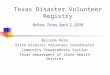 Texas Disaster Volunteer Registry Belton, Texas, April 2, 2008 Belinda Hare State Disaster Volunteer Coordinator Community Preparedness Section Texas Department