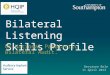 Bilateral Listening Skills Profile UK National Paediatric Bilateral Audit. Devyanee Bele 11 April 2013
