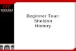 Beginner Tour: Sheldon History. Who oversees the Sheldon Programs? Curator Dr. Dan Siedell Director Jan Driesbach Curator of Education Karen Janovy Security