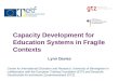 Capacity Development for Education Systems in Fragile Contexts Lynn Davies Centre for International Education and Research, University of Birmingham in