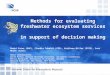 Methods for evaluating freshwater ecosystem services in support of decision making David Yates (RAP), Claudia Tebaldi (CGD), Kathleen Miller (ESIG), Susi