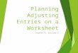 Planning Adjusting Entries on a Worksheet Chapter 6, Section 2