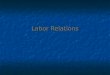 Labor Relations. Test Your Labor Relations Know-How 1.An auto mechanic applied for a job with an automotive dealership. He was denied employment because
