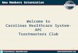 New Members Orientation 1 Welcome to Carolinas Healthcare System-APC Toastmasters Club Carolinas Healthcare System