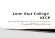 Alternative Teacher Certification Program KingwoodTCP@LoneStar.edu