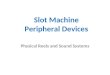 Slot Machine Peripheral Devices Physical Reels and Sound Systems