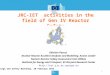 1 JRC-IET activities in the field of Gen IV Reactor Safety Ghislain Pascal, Nuclear Reactor Accident Analyses and Modelling Action Leader Nuclear Reactor