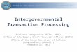 Intergovernmental Transaction Processing Business Integration Office (BIO) Office of the Deputy Chief Financial Officer (DCFO) Office of the Under Secretary