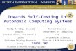 Towards Self-Testing in Autonomic Computing Systems Tariq M. King, Djuradj Babich, Jonatan Alava, and Peter J. Clarke Software Testing Research Group Florida