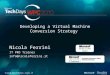 Developing a Virtual Machine Conversion Strategy Nicola Ferrini IT PRO Trainer info@nicolaferrini.it