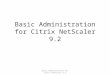 Basic Administration for Citrix NetScaler 9.2. 1. Introducing and Deploying Citrix NetScaler 1.1. Introduction to the NetScaler System 1.1.1. NetScaler