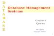 Jerry Post Copyright © 2013 DATABASE Database Management Systems Chapter 4 Queries 1