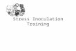 Stress Inoculation Training. Rationale Assessment –Information about Stress –Information about Problem Situation Interventions –Direct Action –Cognitive