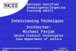 Interviewing Techniques Instructor: Michael Ferjak Senior Criminal Investigator Iowa Department of Justice Online: © Council on Licensure,