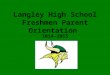 Langley High School Freshmen Parent Orientation 2014-2015