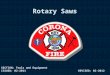 Rotary Saws SECTION: Tools and Equipment ISSUED: 02-2011REVISED: 02-2012
