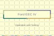 Ford EEC IV Operation and Testing. Overview ECT MAP/BARO TPS CKP/CMP O2S EGR Position ACT KS BOO AC Power Steering PCM A/F Mixture Ignition Timing Idle