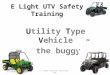 E Light UTV Safety Training Utility Type Vehicle “the buggy” 2/3/2012E Light Electric Services, INC1