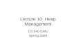 Lecture 10: Heap Management CS 540 GMU Spring 2009