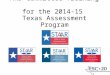 ARD Committee Training for the 2014-15 Texas Assessment Program Presented by ESC Region 11 Fort Worth, Texas