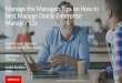 Copyright © 2014, Oracle and/or its affiliates. All rights reserved. | Manage the Manager: Tips on How to Best Manage Oracle Enterprise Manager 12c Angeline