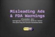 Misleading Ads & FDA Warnings ©PharmedOut 2013 Georgetown University Medical Center Part of the Drug Ads Exercise Presentation Series